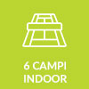 6 campi indoor